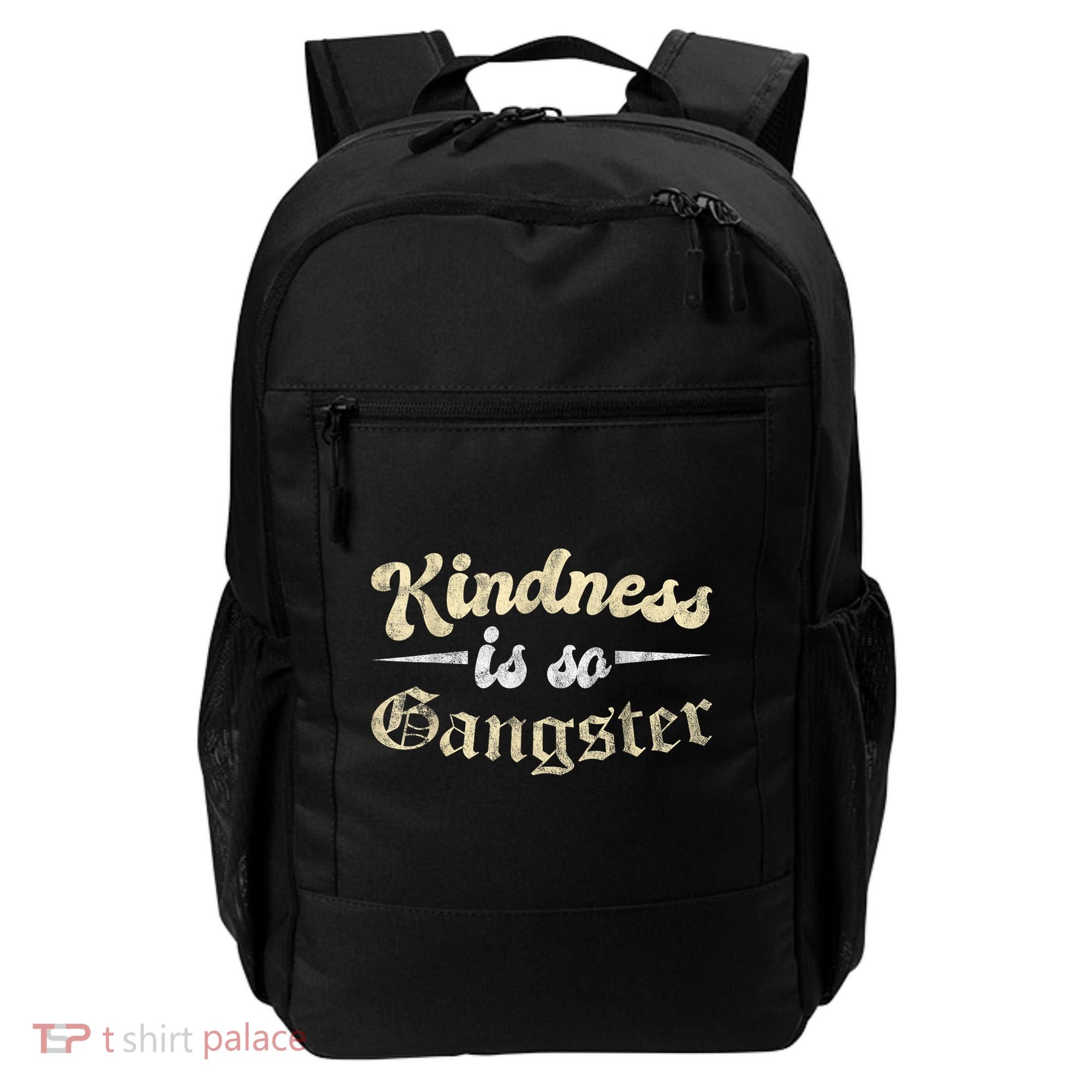 Kindness Is So Gangster Positive Motivation Be Kind Backpack