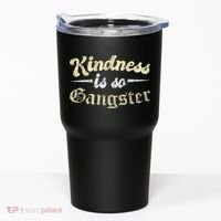Kindness Is So Gangster Positive Motivation Be Kind Tumbler thumb 0