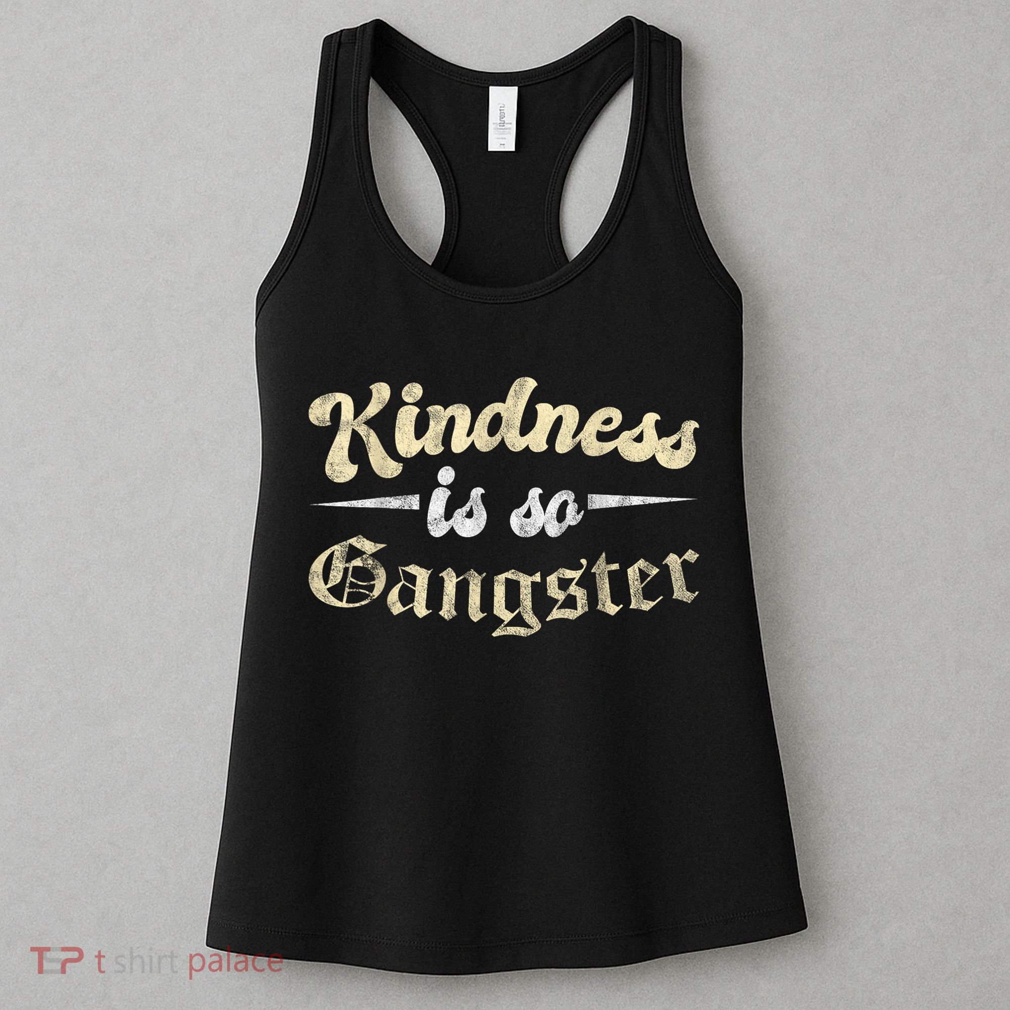 Kindness Is So Gangster Positive Motivation Be Kind Women's Tank Top