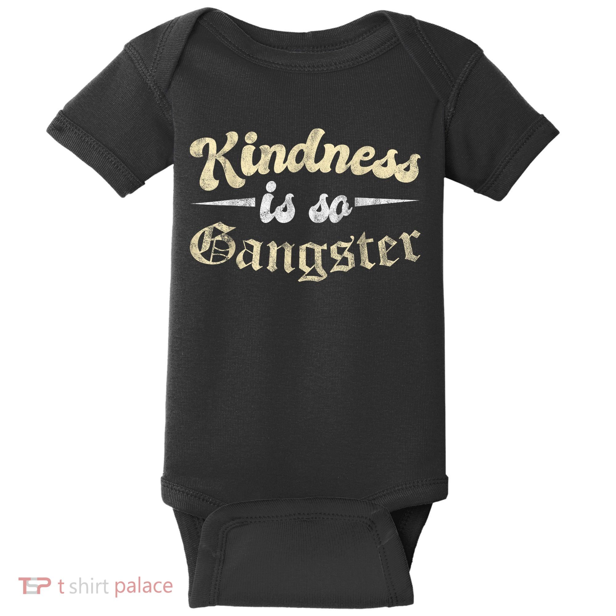 Kindness Is So Gangster Positive Motivation Be Kind Baby Bodysuit