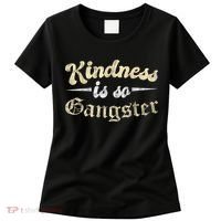 Kindness Is So Gangster Positive Motivation Be Kind Women's T-Shirt thumb 0