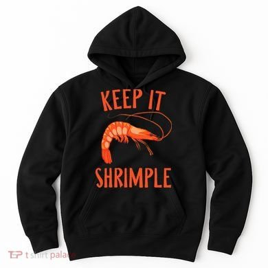 Keep It Shrimple Shrimps Crawfish Crab Seafood Lover Hoodie