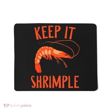 Keep It Shrimple Shrimps Crawfish Crab Seafood Lover Mousepad