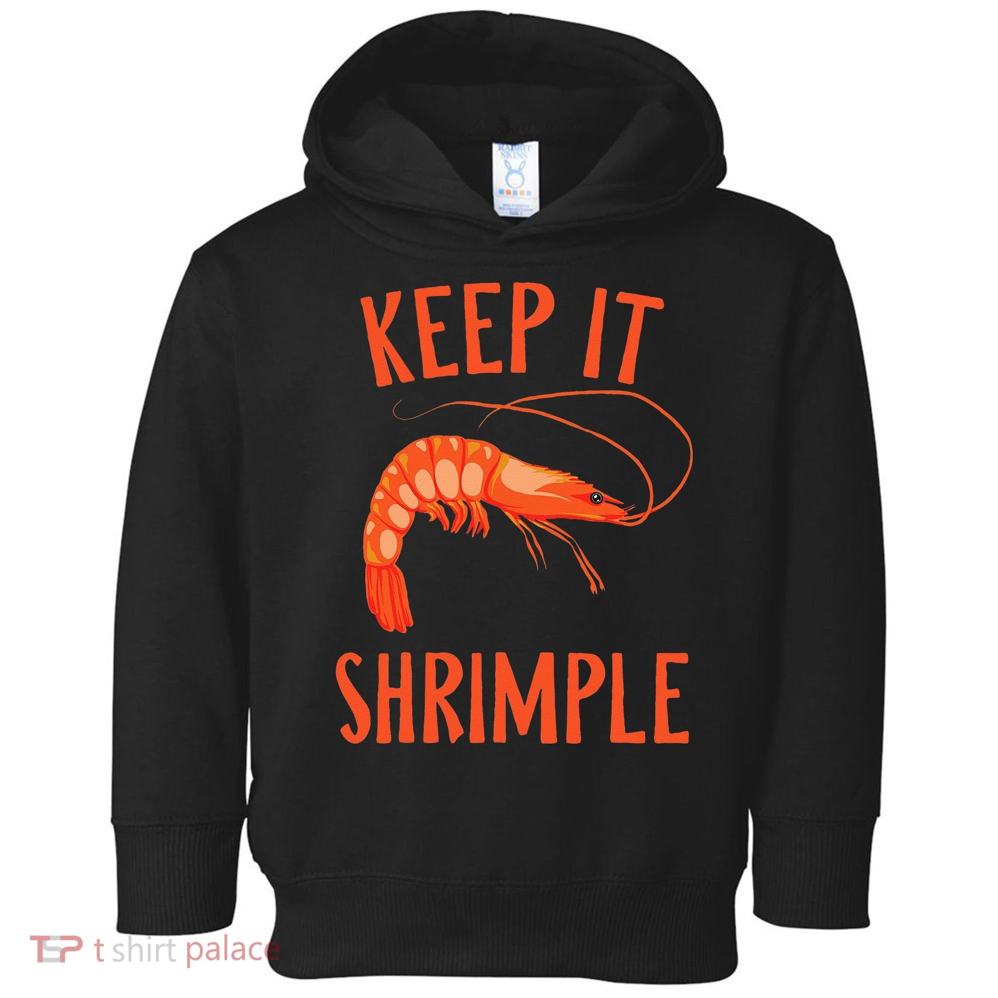 Keep It Shrimple Shrimps Crawfish Crab Seafood Lover Toddler Hoodie