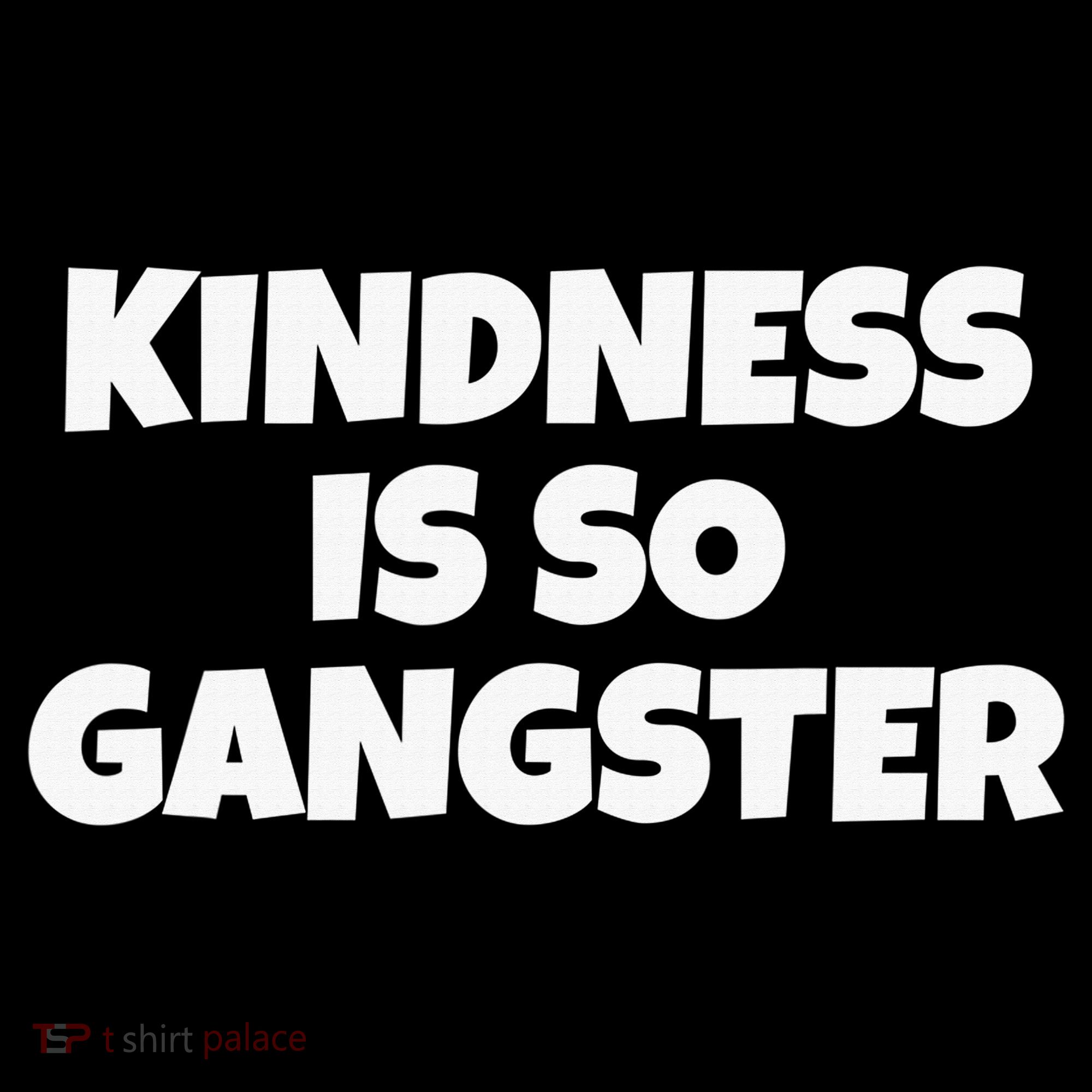 Kindness Is so Gangster Positive Motivation Be Kind Sweatshirt