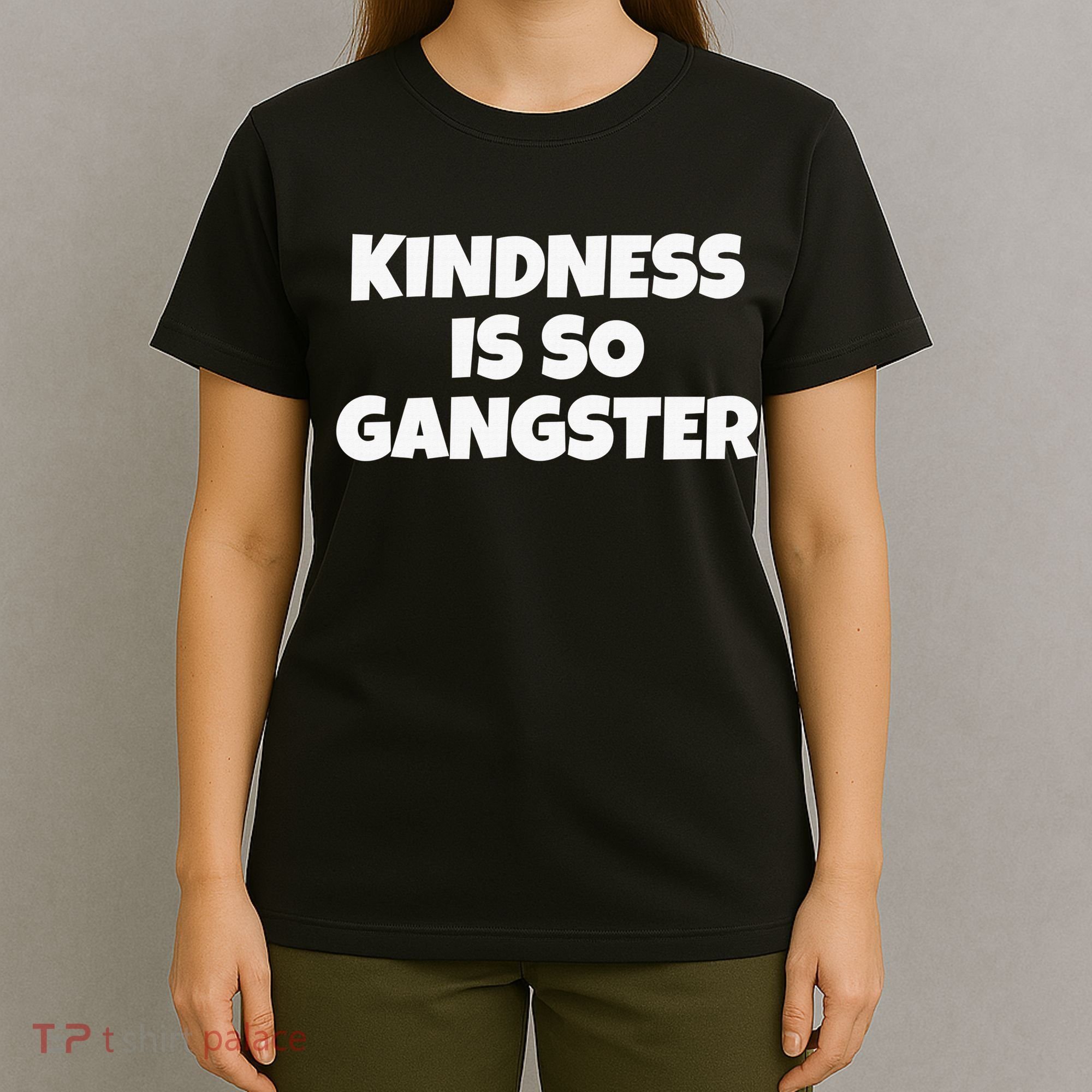 Kindness Is so Gangster Positive Motivation Be Kind T-Shirt