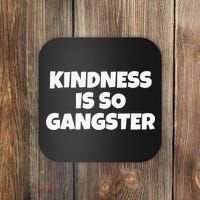Kindness Is so Gangster Positive Motivation Be Kind Coaster thumb 0