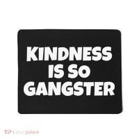 Kindness Is so Gangster Positive Motivation Be Kind Mousepad thumb 0