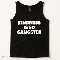 Kindness Is so Gangster Positive Motivation Be Kind Tank Top thumb 2