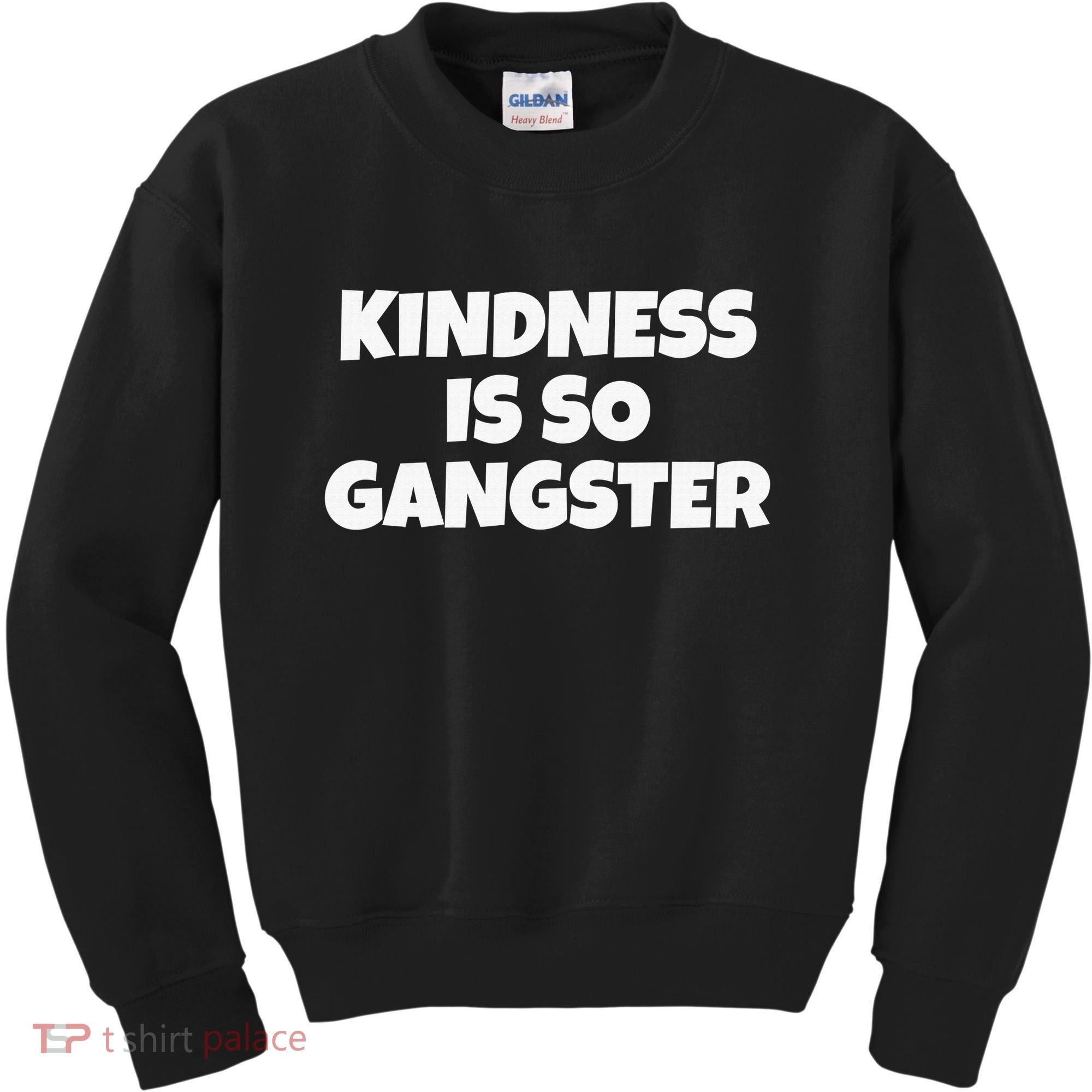 Kindness Is so Gangster Positive Motivation Be Kind Kids Sweatshirt