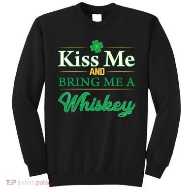 Kiss Me And Bring Me A Whiskey Sweatshirt