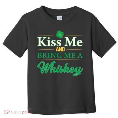 Kiss Me And Bring Me A Whiskey Toddler T-Shirt