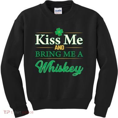 Kiss Me And Bring Me A Whiskey Kids Sweatshirt
