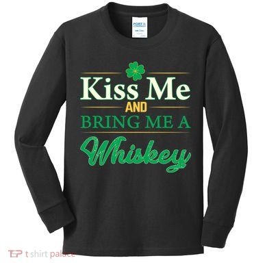 Kiss Me And Bring Me A Whiskey Kids Long Sleeve Shirt