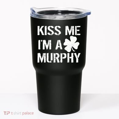 Kiss Me I'm A Murphy St. Patrick's Day Tumbler