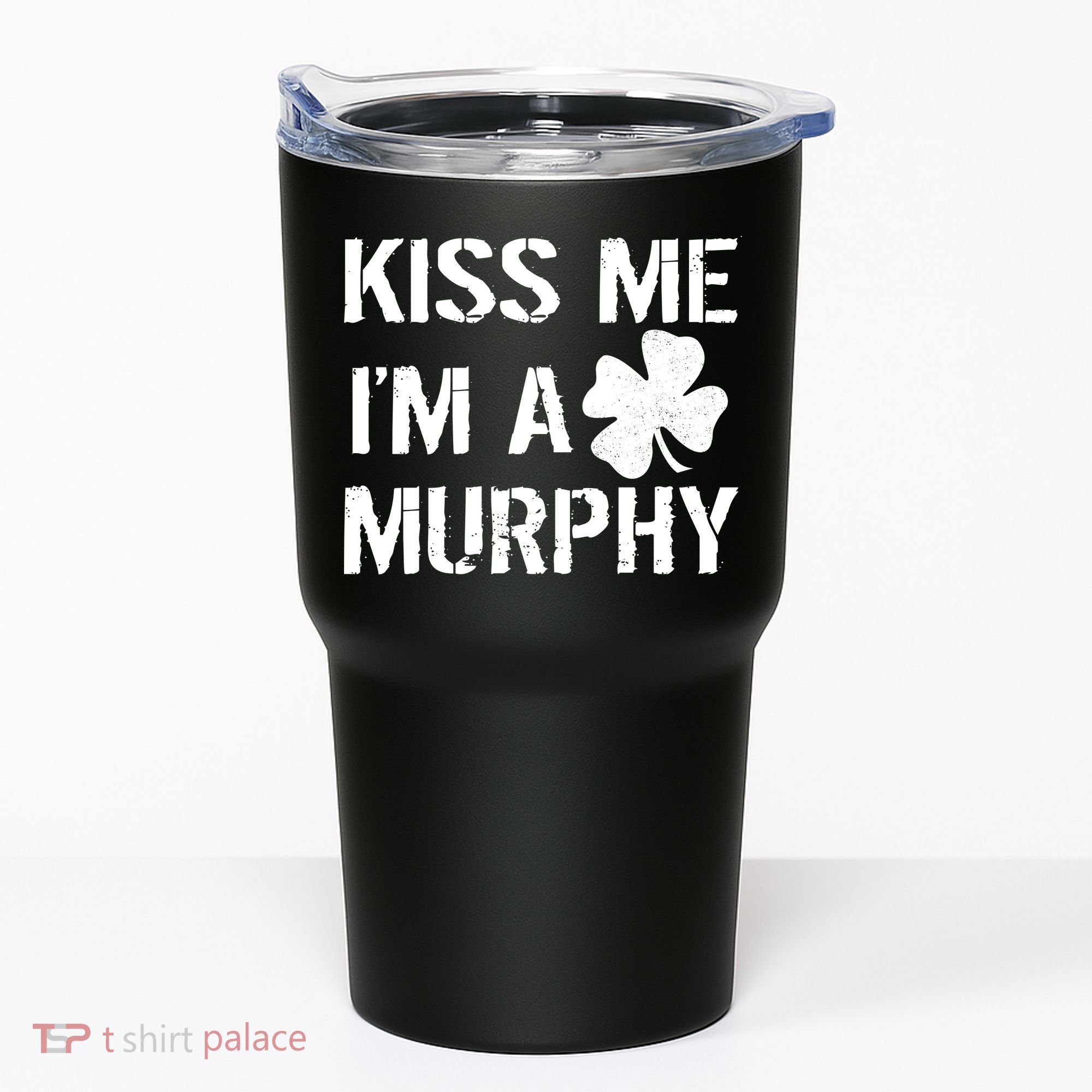 Kiss Me I'm A Murphy St. Patrick's Day Tumbler