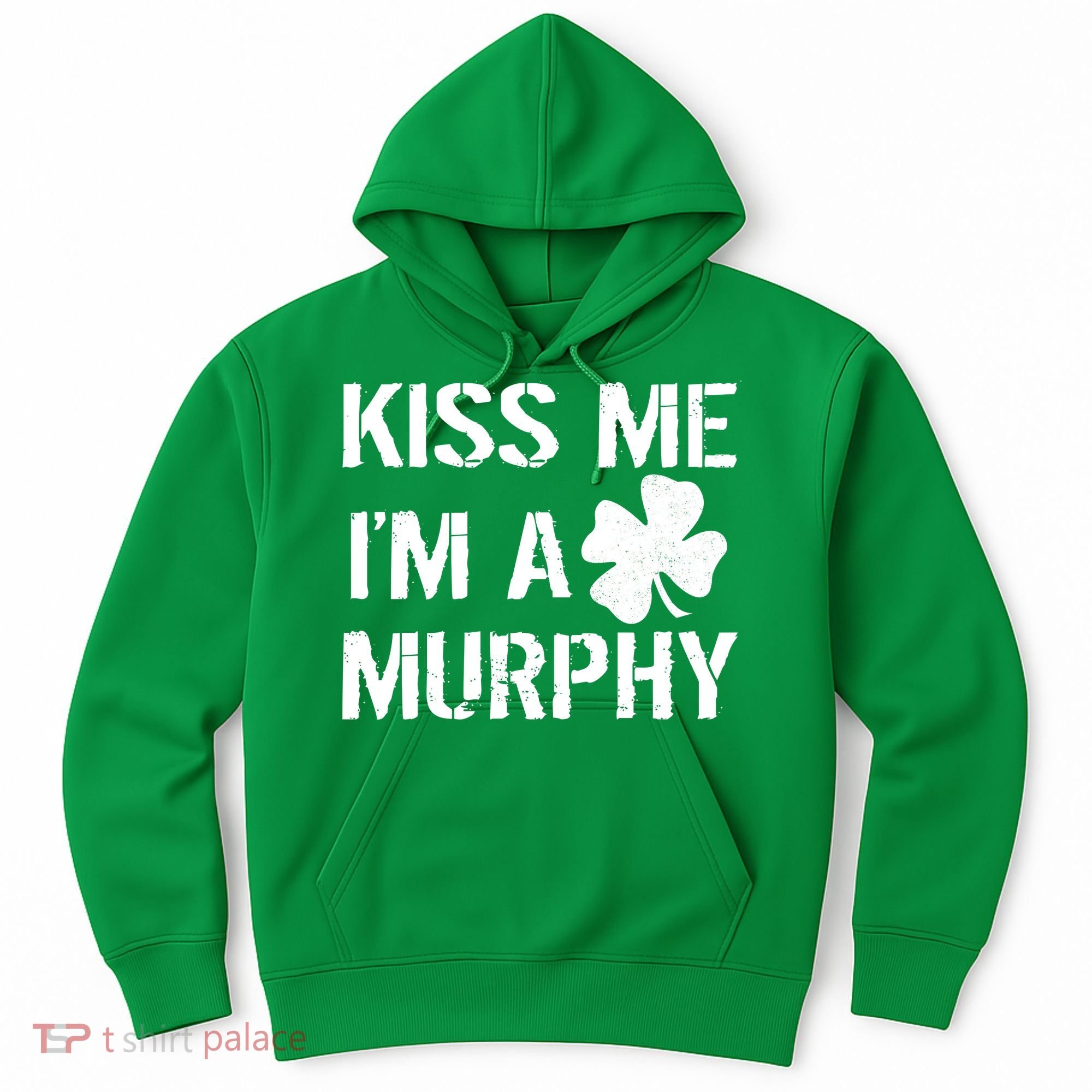 Kiss Me I'm A Murphy St. Patrick's Day Hoodie