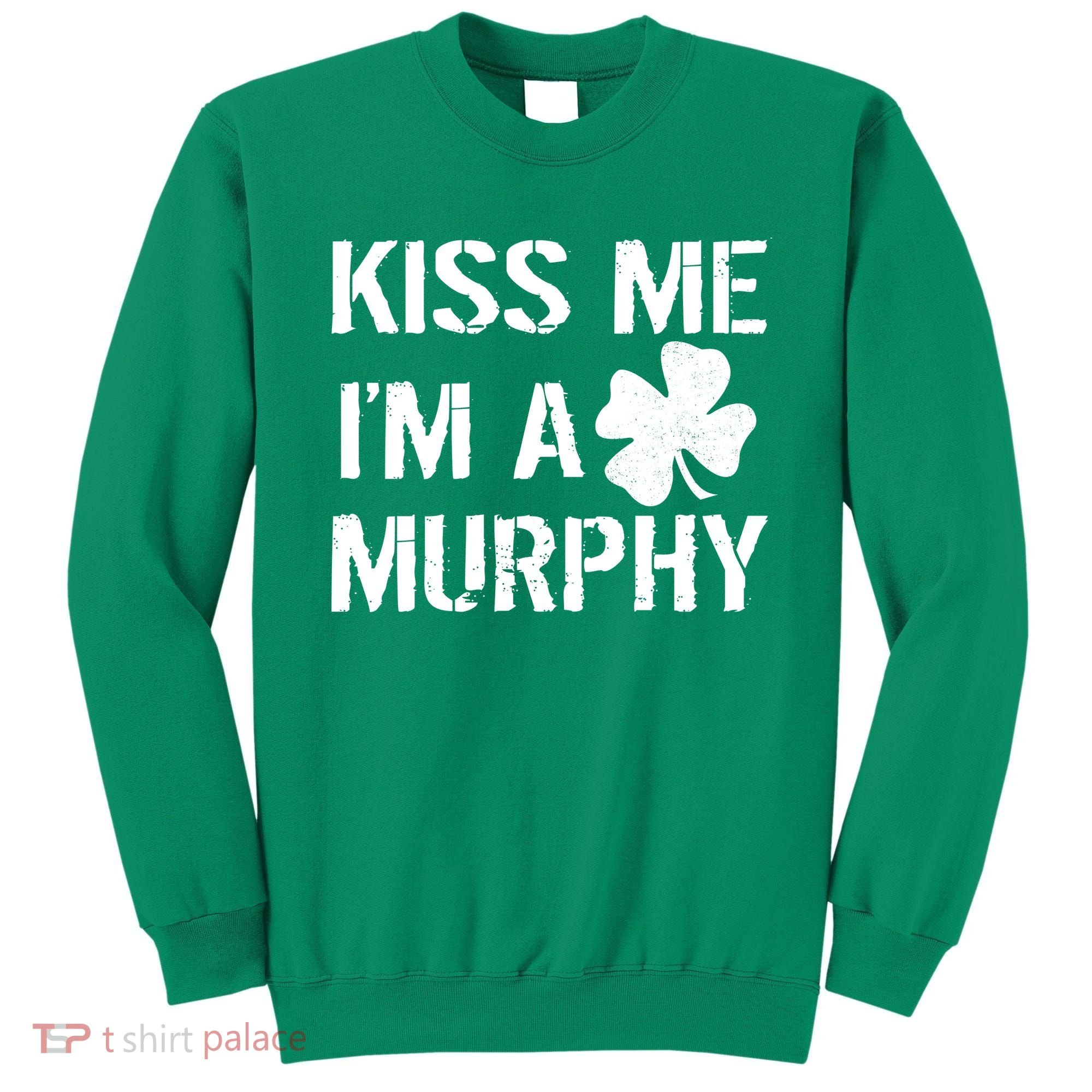 Kiss Me I'm A Murphy St. Patrick's Day Sweatshirt