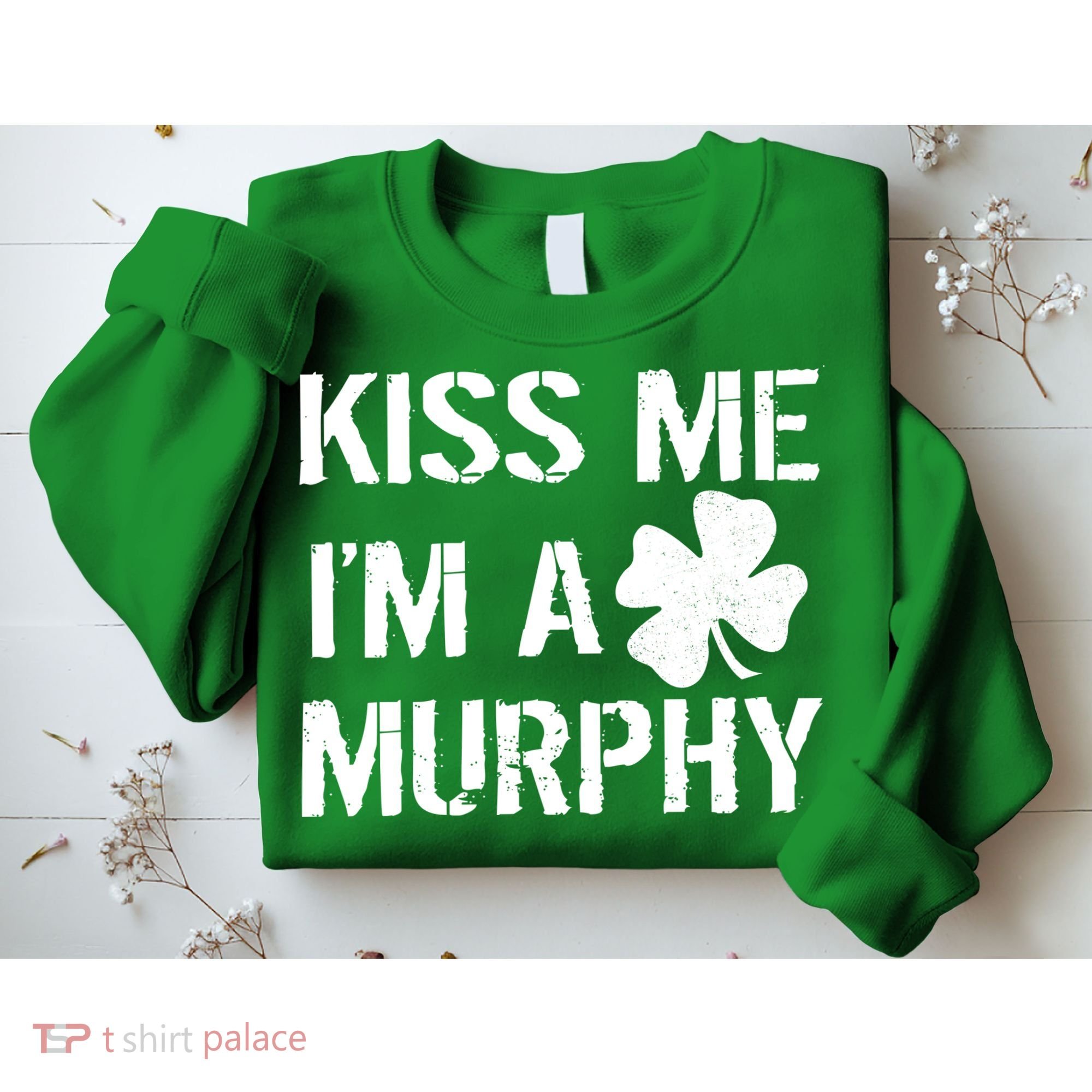 Kiss Me I'm A Murphy St. Patrick's Day Sweatshirt