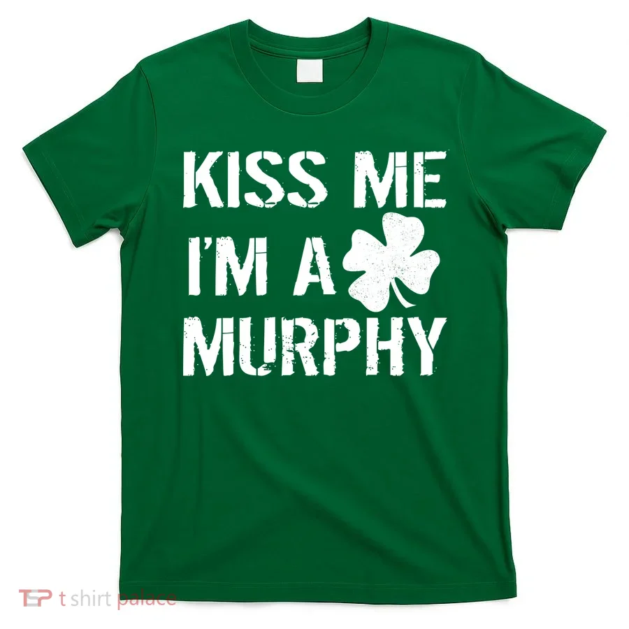 Kiss Me I'm A Murphy St. Patrick's Day T-Shirt