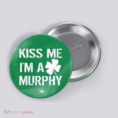 Kiss Me I'm A Murphy St. Patrick's Day Button