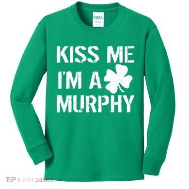 Kiss Me I'm A Murphy St. Patrick's Day Kids Long Sleeve Shirt