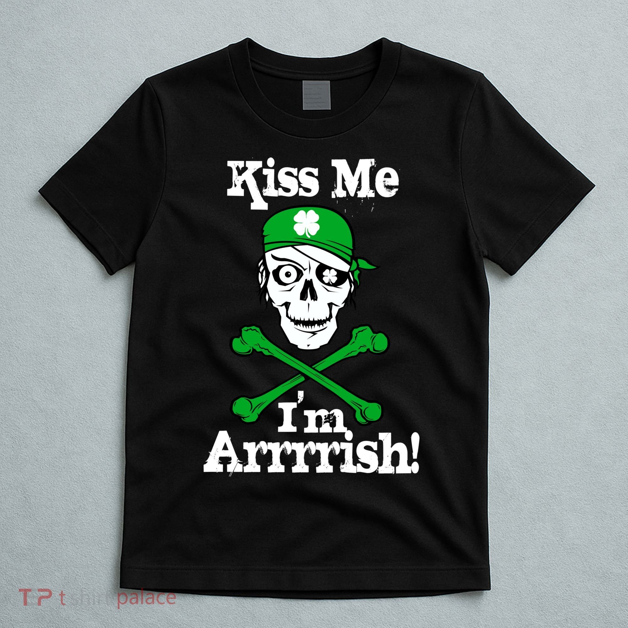 Kiss Me I'm Arrrish Pirate St. Patrick's Day T-Shirt