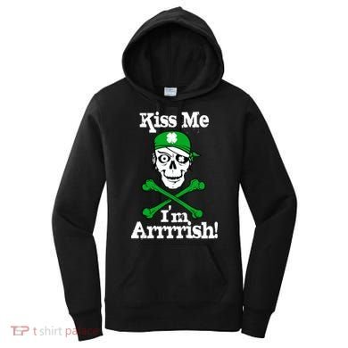 Kiss Me I'm Arrrish Pirate St. Patrick's Day Women's Hoodie