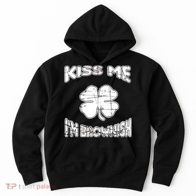 Kiss Me I'm Brownish Irish Hoodie