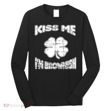 Kiss Me I'm Brownish Irish Long Sleeve Shirt