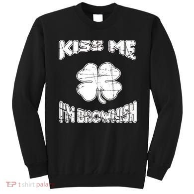 Kiss Me I'm Brownish Irish Sweatshirt