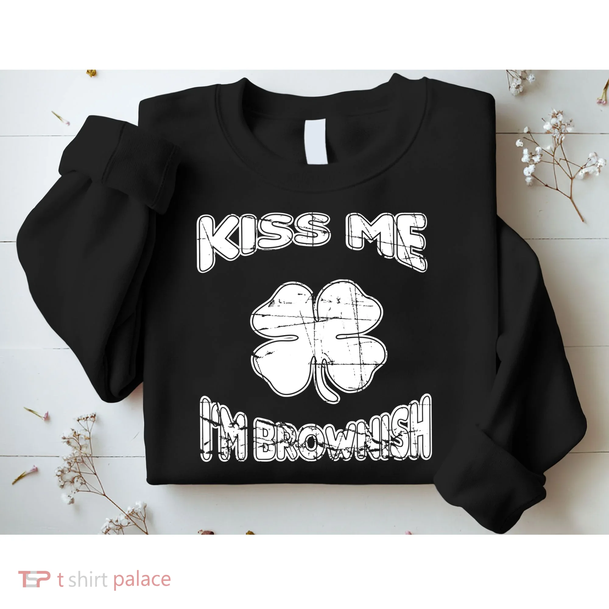 Kiss Me I'm Brownish Irish Sweatshirt