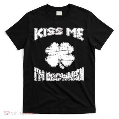 Kiss Me I'm Brownish Irish T-Shirt