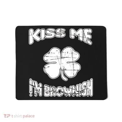 Kiss Me I'm Brownish Irish Mousepad