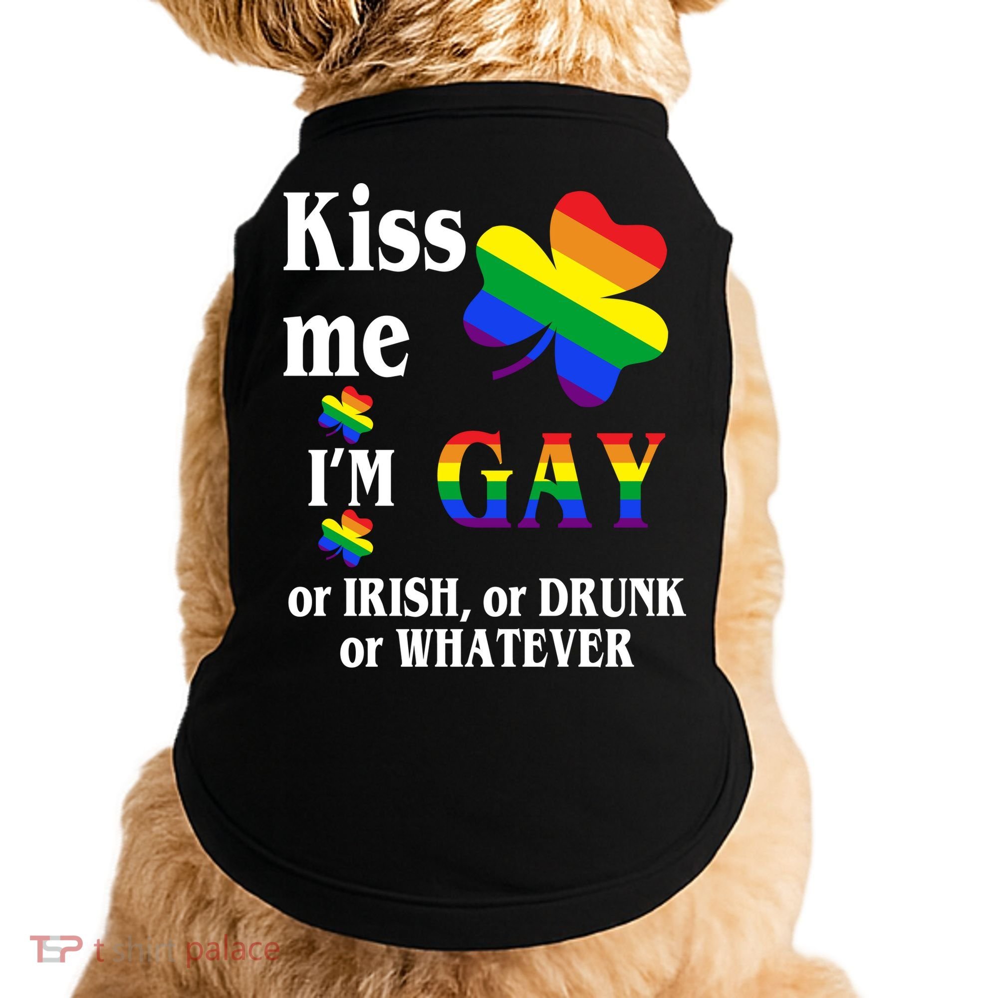 Kiss Me I'm Gay Or Irish Drunk Whatever Doggie Tank
