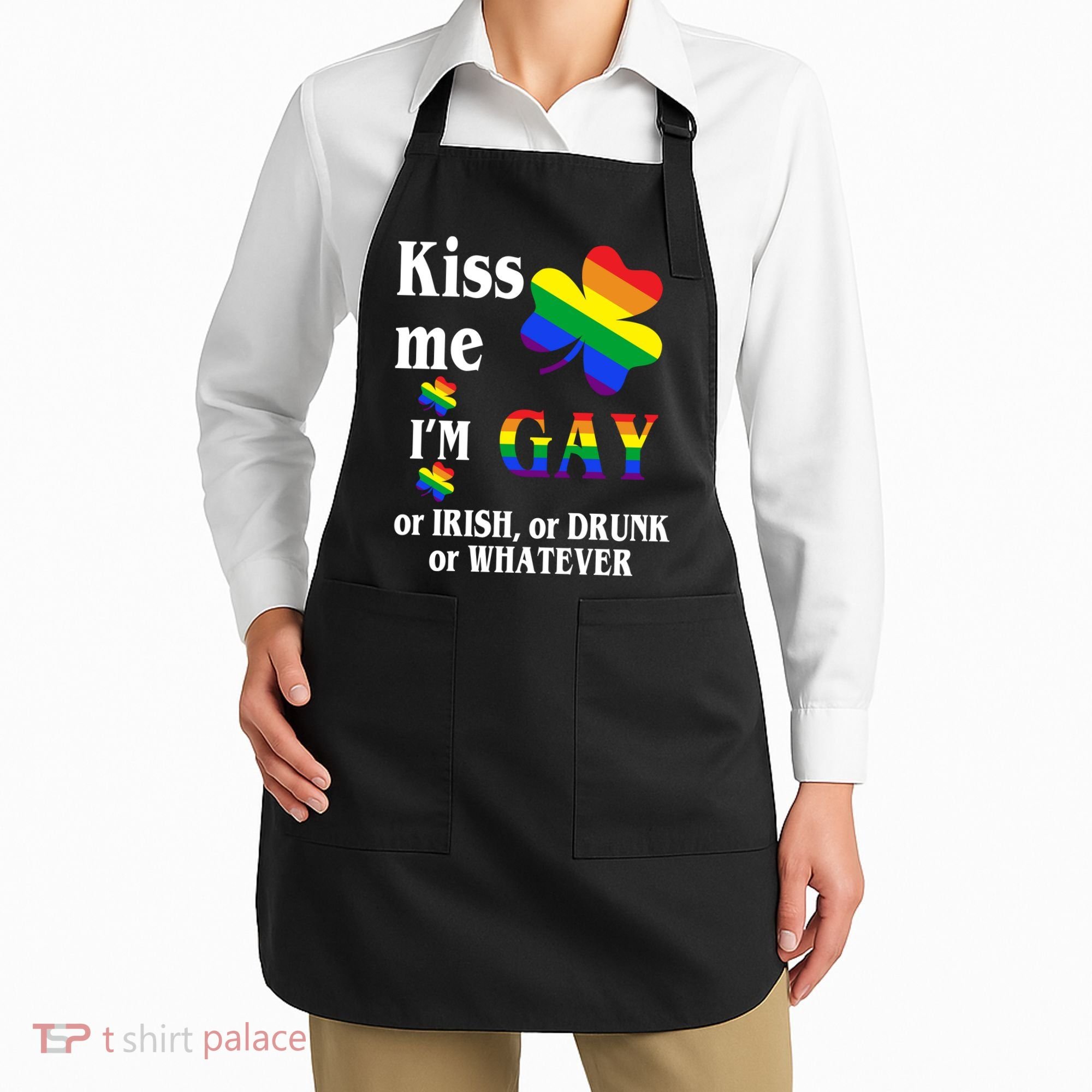Kiss Me I'm Gay Or Irish Drunk Whatever Apron