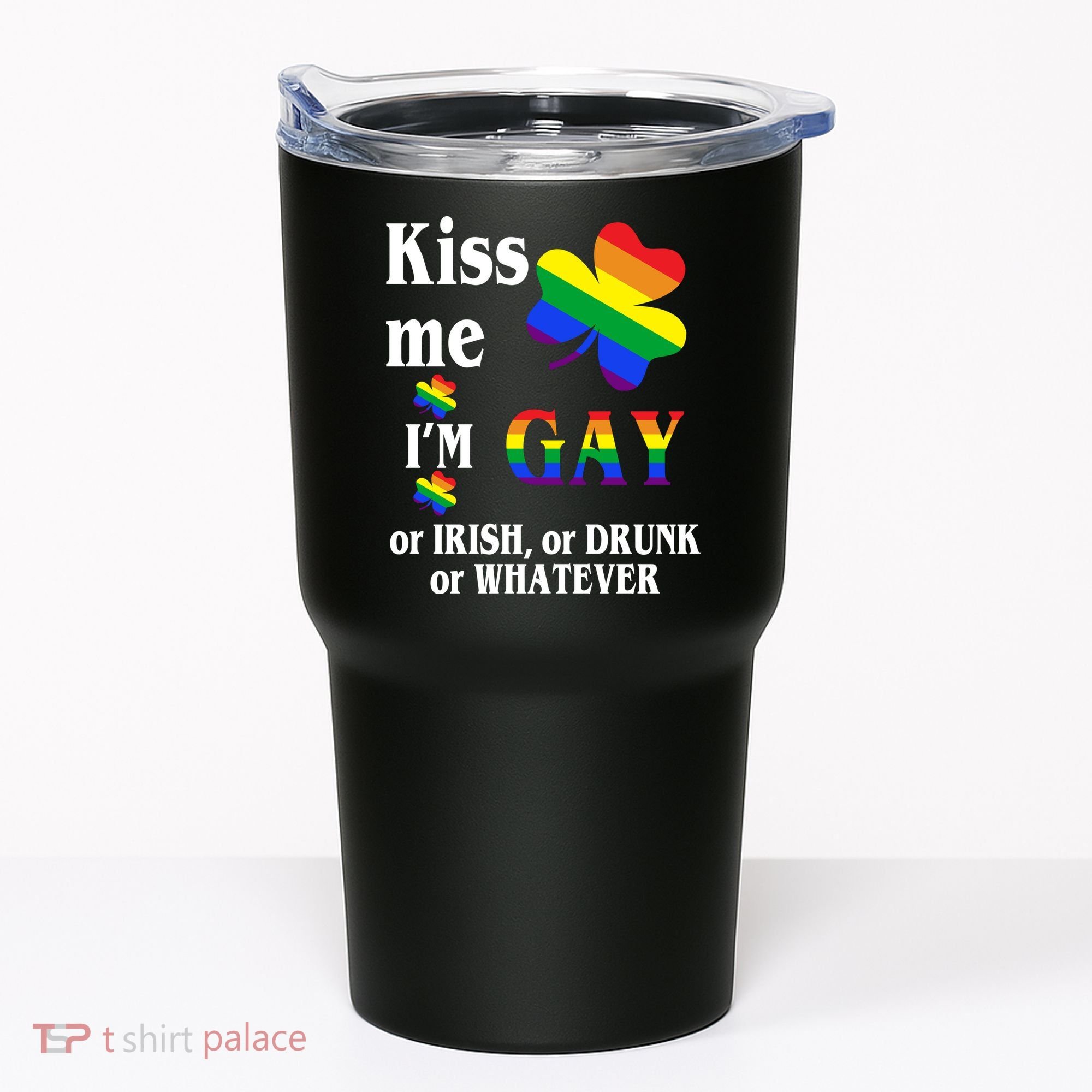 Kiss Me I'm Gay Or Irish Drunk Whatever Tumbler