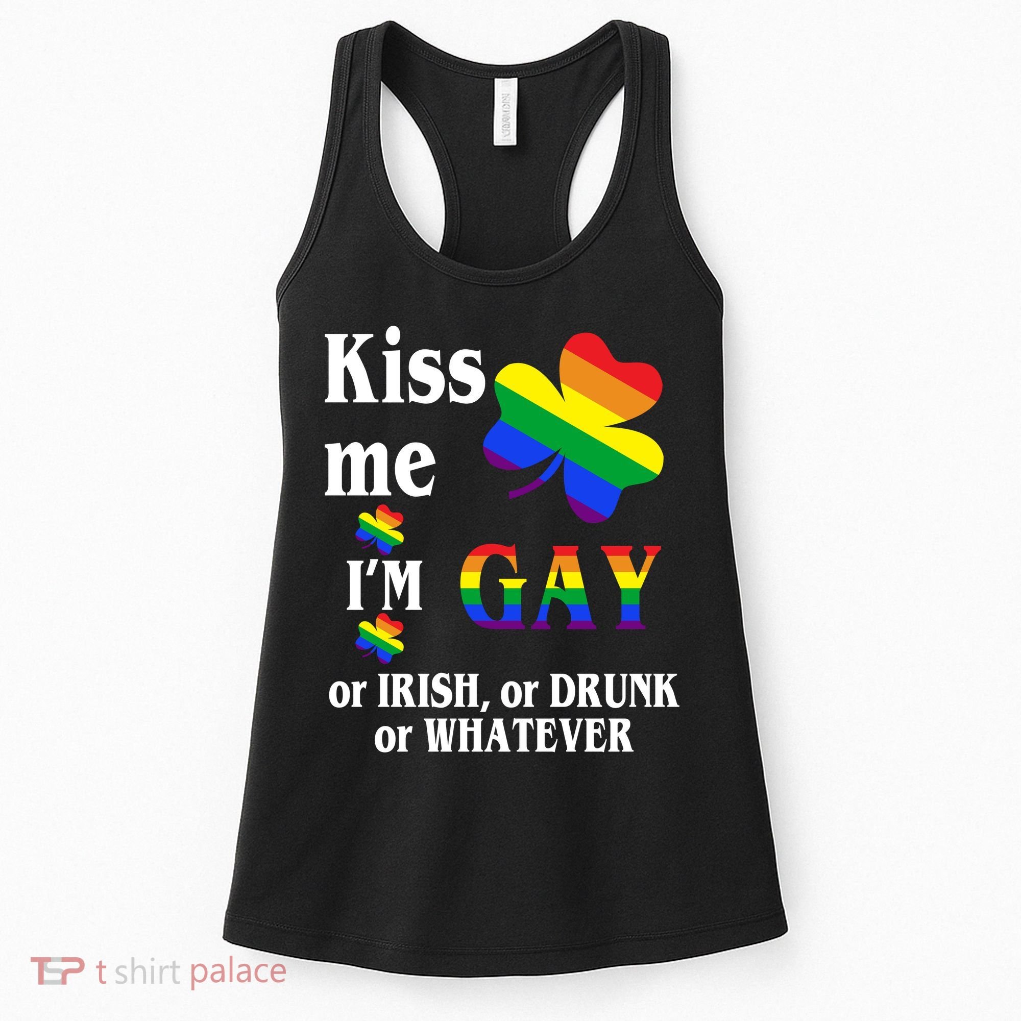 Kiss Me I'm Gay Or Irish Drunk Whatever Women's Tank Top