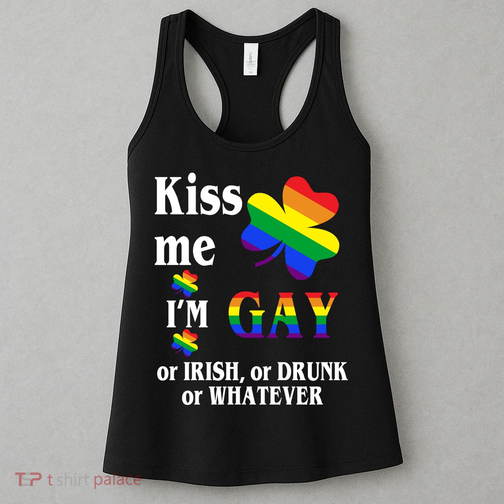 Kiss Me I'm Gay Or Irish Drunk Whatever Women's Tank Top