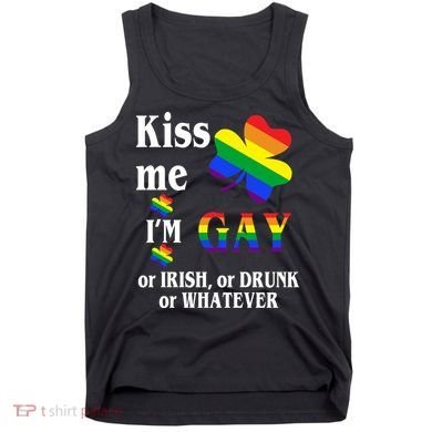 Kiss Me I'm Gay Or Irish Drunk Whatever Tank Top