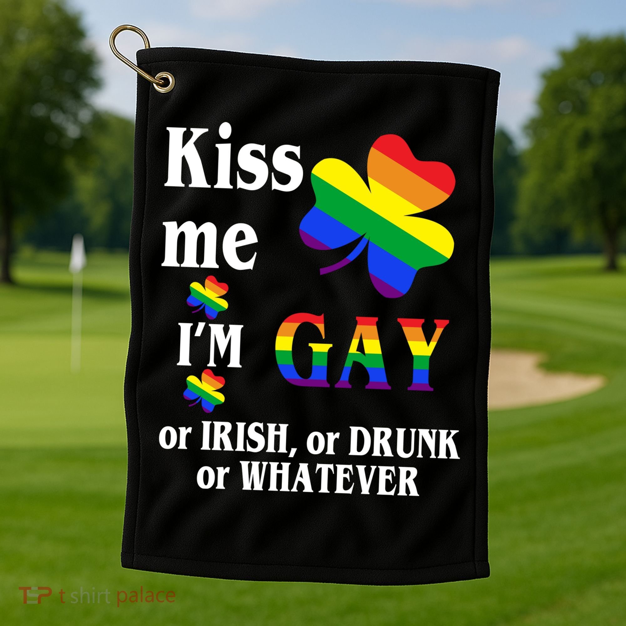 Kiss Me I'm Gay Or Irish Drunk Whatever Golf Towel