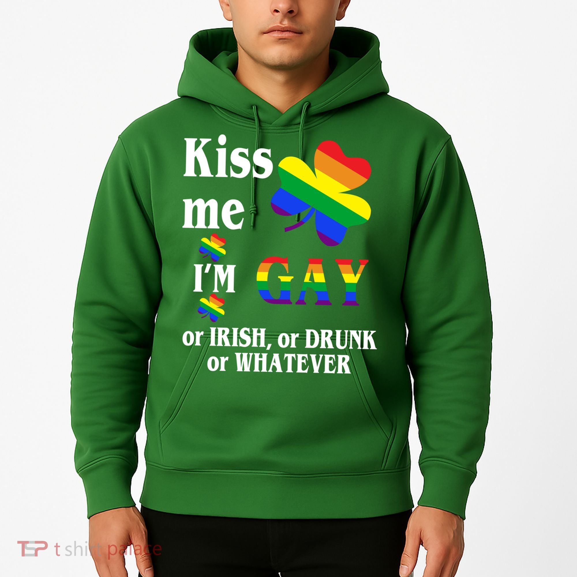 Kiss Me I'm Gay Or Irish Drunk Whatever Hoodie