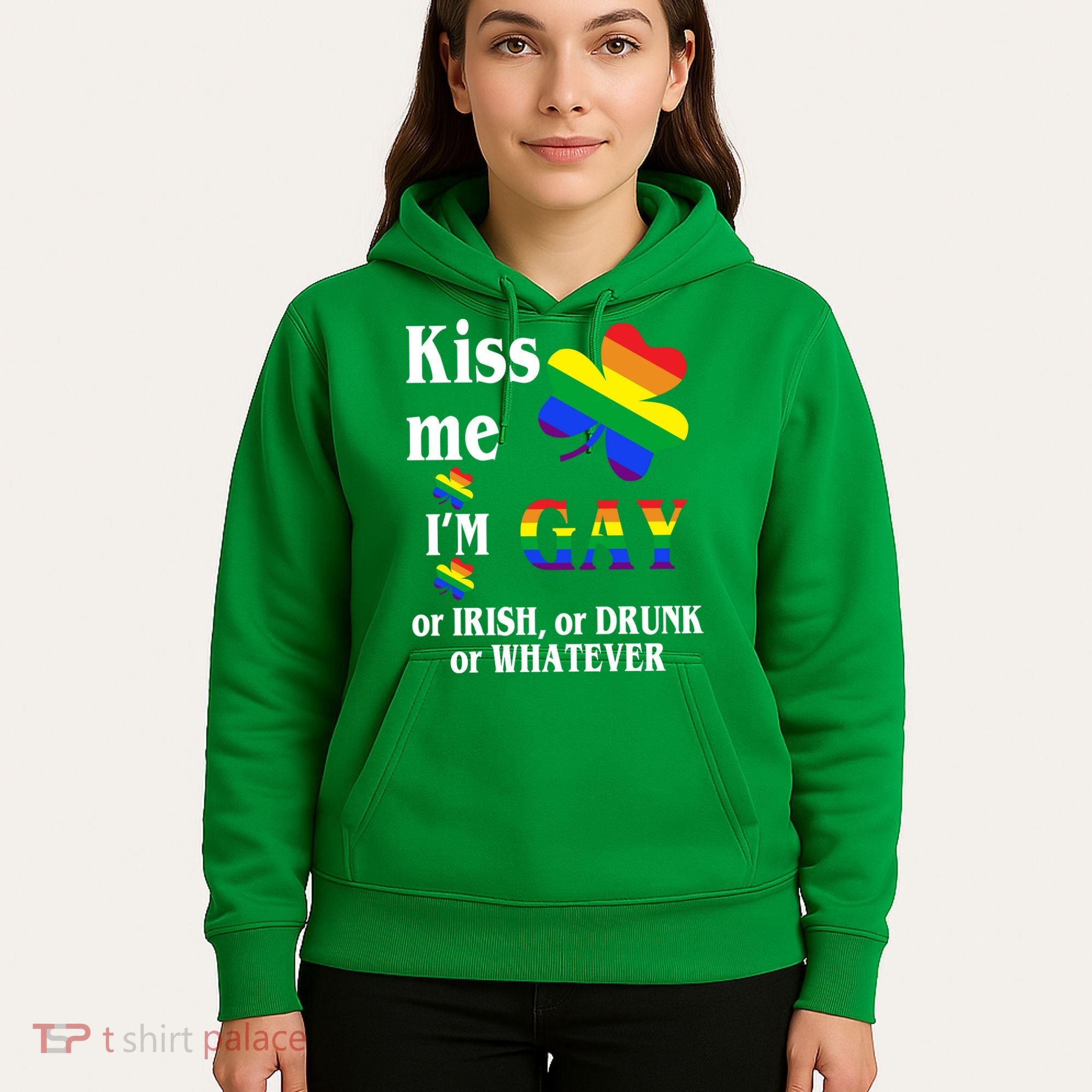 Kiss Me I'm Gay Or Irish Drunk Whatever Hoodie