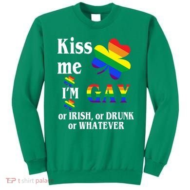 Kiss Me I'm Gay Or Irish Drunk Whatever Sweatshirt