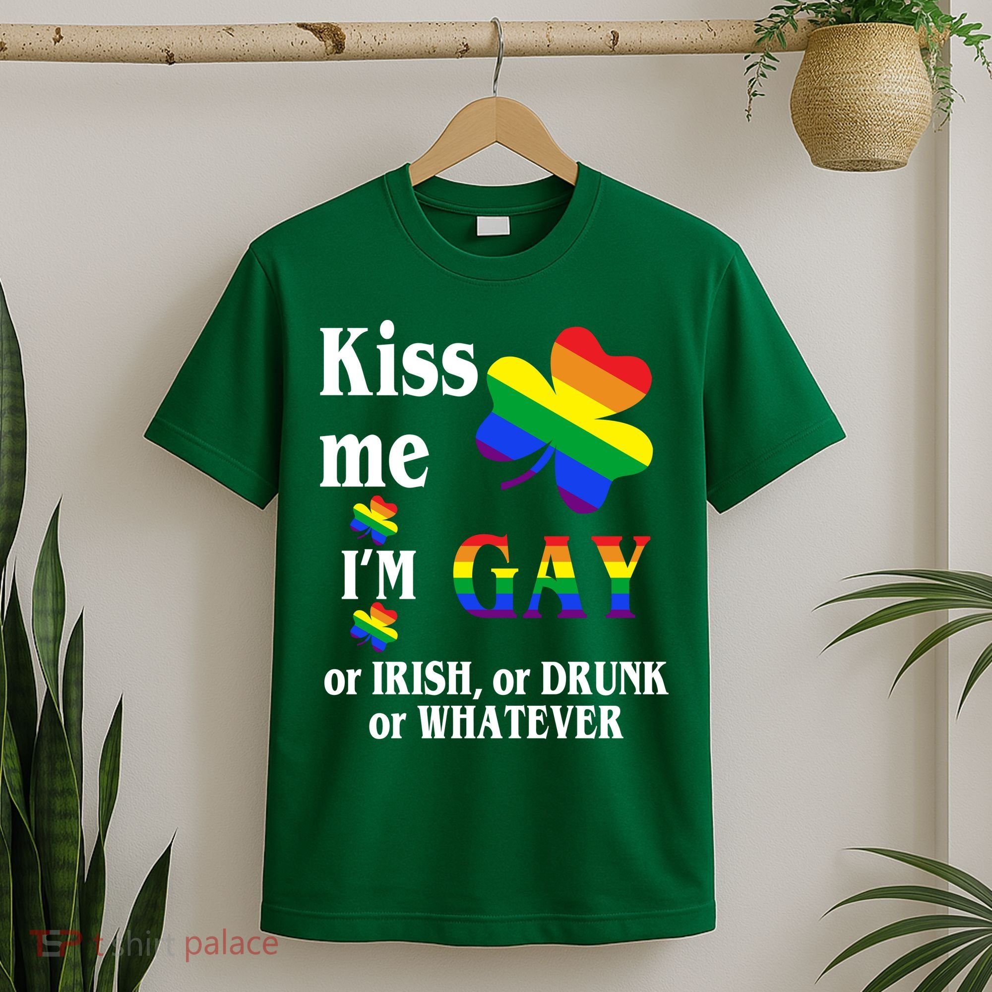 Kiss Me I'm Gay Or Irish Drunk Whatever T-Shirt