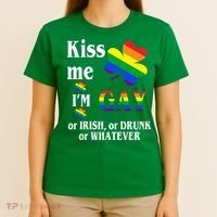 Kiss Me I'm Gay Or Irish Drunk Whatever T-Shirt thumb 4