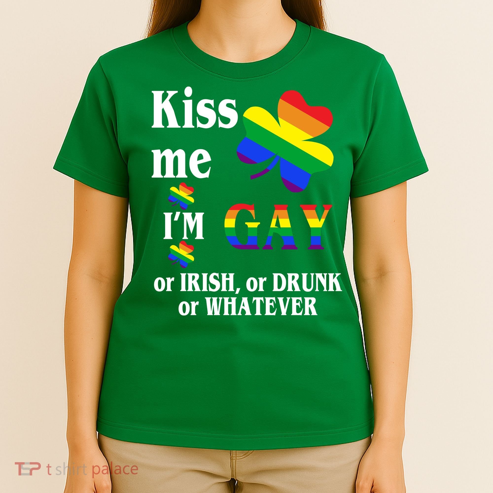 Kiss Me I'm Gay Or Irish Drunk Whatever T-Shirt