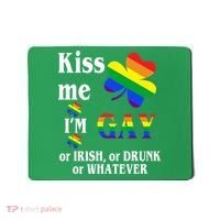 Kiss Me I'm Gay Or Irish Drunk Whatever Mousepad thumb 0