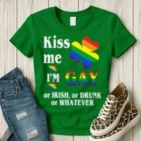 Kiss Me I'm Gay Or Irish Drunk Whatever Women's T-Shirt thumb 3