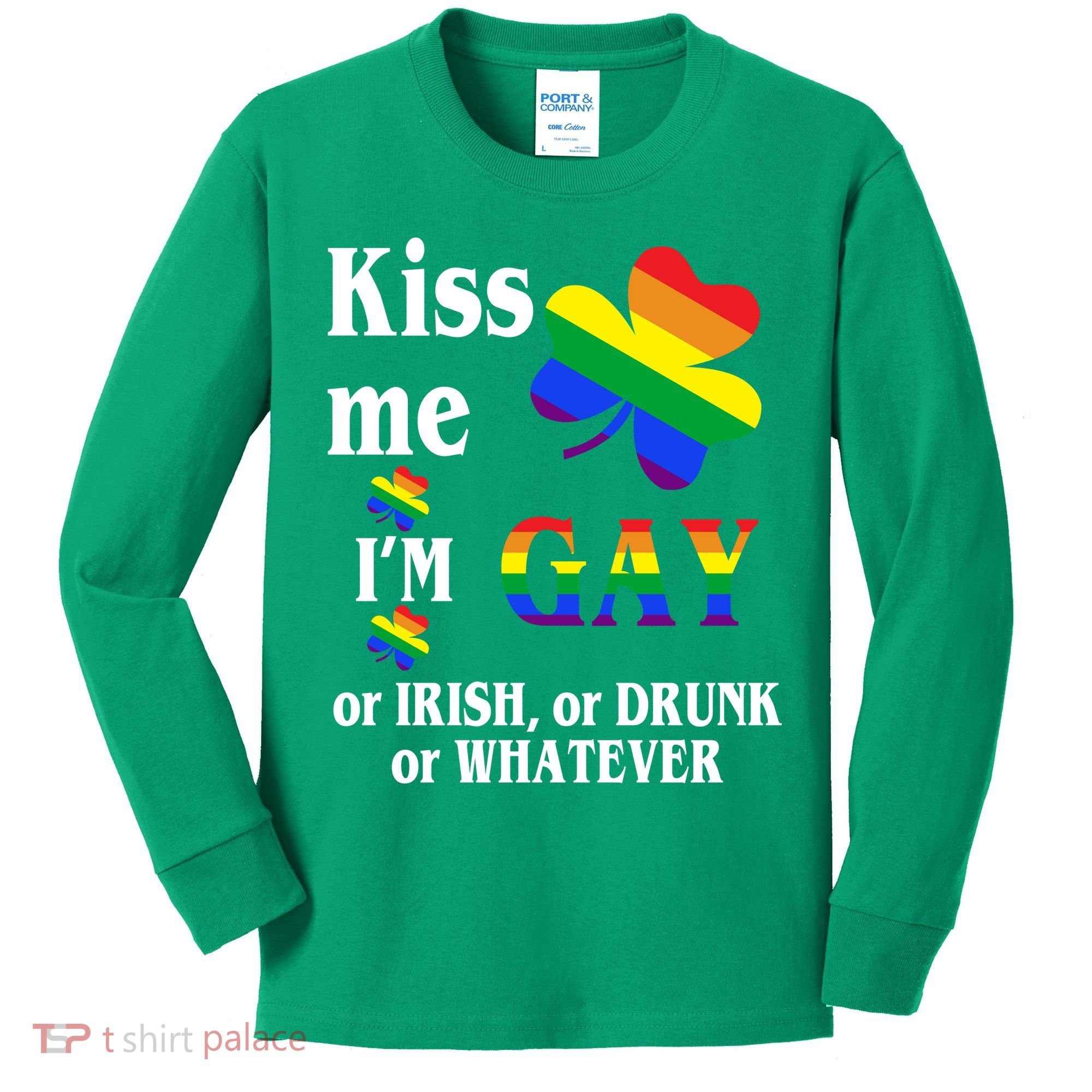 Kiss Me I'm Gay Or Irish Drunk Whatever Kids Long Sleeve Shirt
